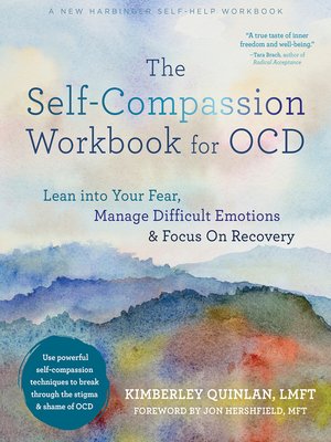 cover image of The Self-Compassion Workbook for OCD: Lean into Your Fear, Manage Difficult Emotions, and Focus On Recovery